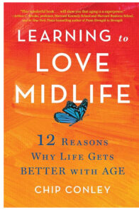 Learning to Love Midlife by Chil Conley is a must-read book for midlife women.